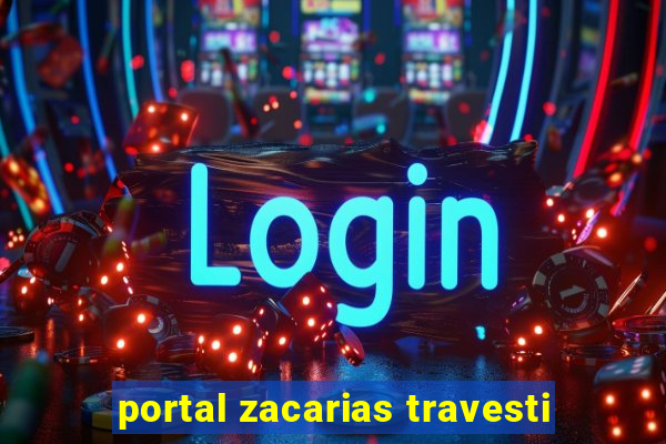 portal zacarias travesti